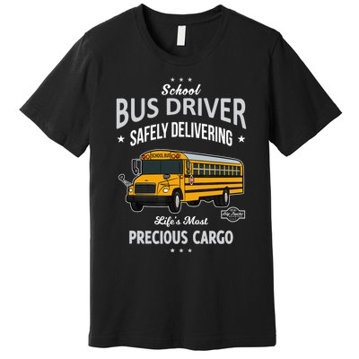 School Bus Driver - Safely Delivering Precious Premium T-Shirt