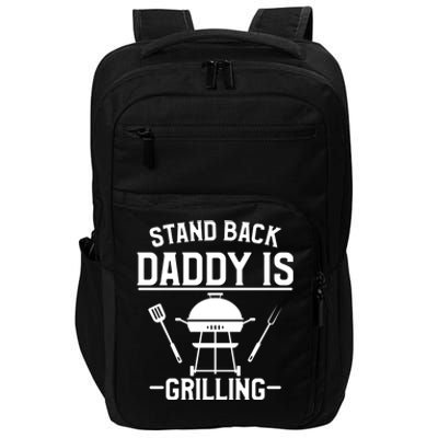 Stand Back Daddy Is Grilling Grill Griller Cool Gift Impact Tech Backpack