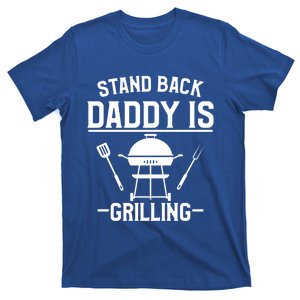 Stand Back Daddy Is Grilling Grill Griller Cool Gift T-Shirt