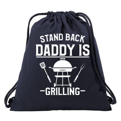 Stand Back Daddy Is Grilling Grill Griller Cool Gift Drawstring Bag