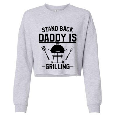 Stand Back Daddy Is Grilling Grill Griller Cool Gift Cropped Pullover Crew