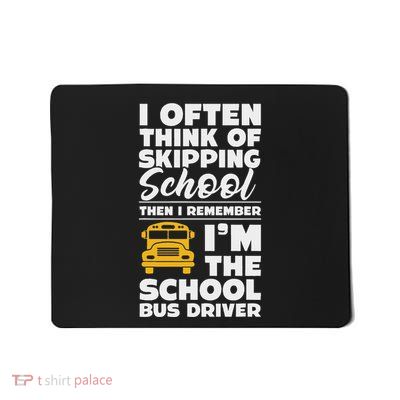School Bus Driver Funny School Bus Driving Quote Mousepad