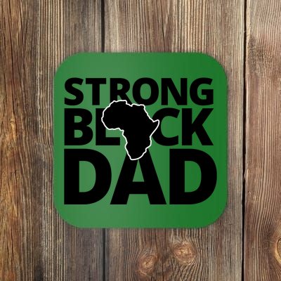 Strong Black Dad For Black History Month Gift Father's Day Coaster