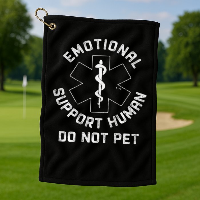 S Back Do Not Pet Emotional Support Husband Funny Golf Towel