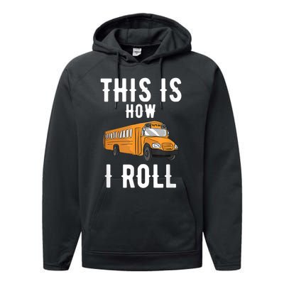 School Bus Driver This How I Roll Gift Performance Fleece Hoodie