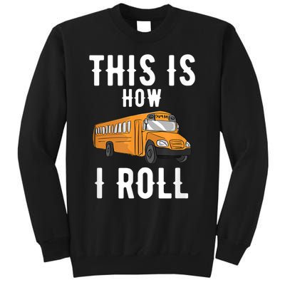 School Bus Driver This How I Roll Gift Sweatshirt