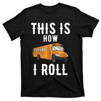 School Bus Driver This How I Roll Gift T-Shirt