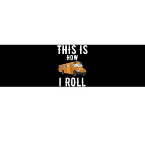 School Bus Driver This How I Roll Gift Bumper Sticker