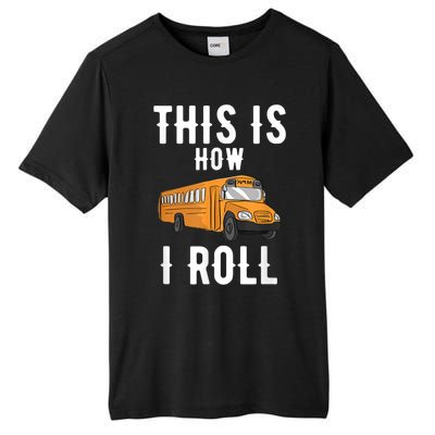 School Bus Driver This How I Roll Gift Tall Fusion ChromaSoft Performance T-Shirt