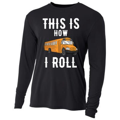 School Bus Driver This How I Roll Gift Cooling Performance Long Sleeve Crew