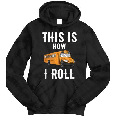 School Bus Driver This How I Roll Gift Tie Dye Hoodie