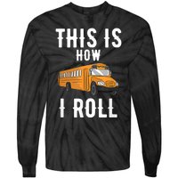 School Bus Driver This How I Roll Gift Tie-Dye Long Sleeve Shirt