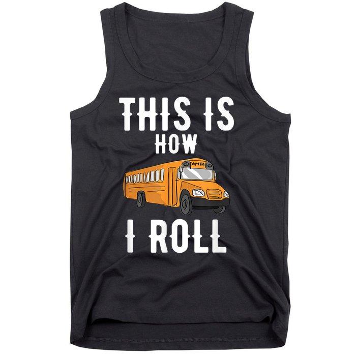 School Bus Driver This How I Roll Gift Tank Top