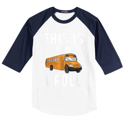 School Bus Driver This How I Roll Gift Baseball Sleeve Shirt