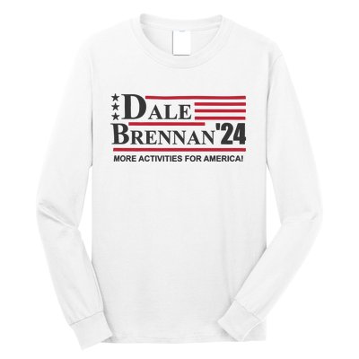 Step Brothers Dale Brennan 2024 More Activities For America! Ts Long Sleeve Shirt