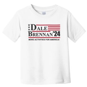 Step Brothers Dale Brennan 2024 More Activities For America! Ts Toddler T-Shirt