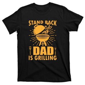 Stand Back Dad Is Grilling Funny Fathers Day BBQ Gift T-Shirt