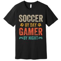 Soccer By Day Gamer By Night Sports Video Game Lover Gifts Premium Premium T-Shirt