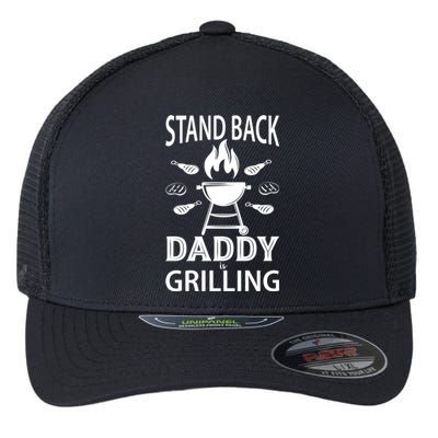 Stand Back Daddy Is Grilling Grill Barbecue Smoker Bbq Cool Gift Flexfit Unipanel Trucker Cap