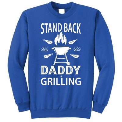 Stand Back Daddy Is Grilling Grill Barbecue Smoker Bbq Cool Gift Sweatshirt