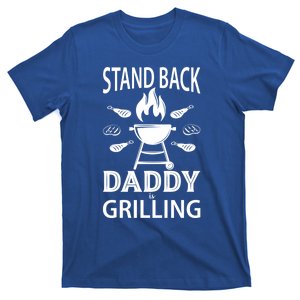 Stand Back Daddy Is Grilling Grill Barbecue Smoker Bbq Cool Gift T-Shirt