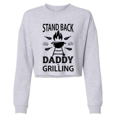 Stand Back Daddy Is Grilling Grill Barbecue Smoker Bbq Cool Gift Cropped Pullover Crew