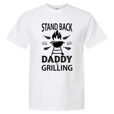 Stand Back Daddy Is Grilling Grill Barbecue Smoker Bbq Cool Gift Garment-Dyed Heavyweight T-Shirt