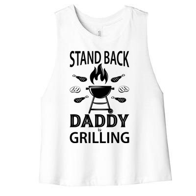 Stand Back Daddy Is Grilling Grill Barbecue Smoker Bbq Cool Gift Women's Racerback Cropped Tank