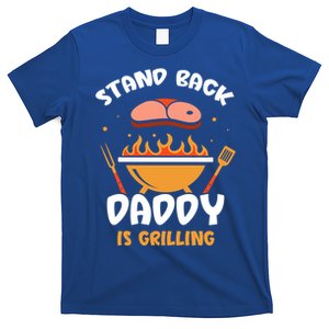 Stand Back Daddy Is Grilling Grill Meat Barbecue Bbq Dad Gift T-Shirt