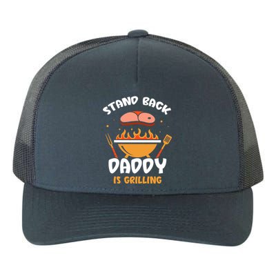 Stand Back Daddy Is Grilling Grill Meat Barbecue Bbq Dad Gift Yupoong Adult 5-Panel Trucker Hat