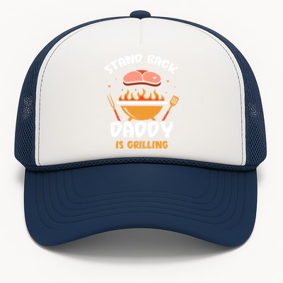 Stand Back Daddy Is Grilling Grill Meat Barbecue Bbq Dad Gift Trucker Hat