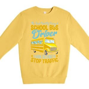 School Bus Driver Can Stop Traffic Gift School Bus Gift Cool Gift Premium Crewneck Sweatshirt