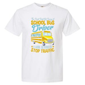 School Bus Driver Can Stop Traffic Gift School Bus Gift Cool Gift Garment-Dyed Heavyweight T-Shirt