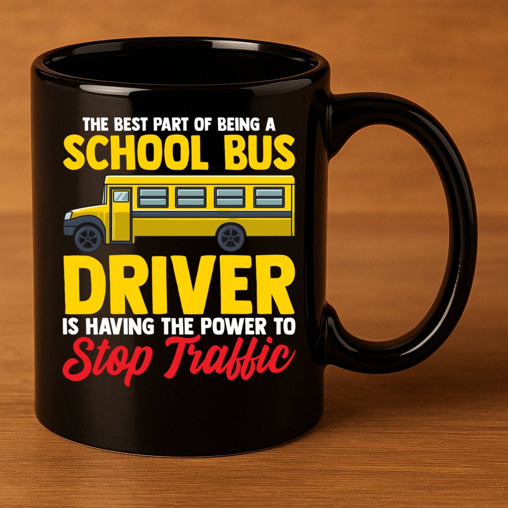 School Bus Driver Can Stop Traffic School Bus Gift Cool Gift 11oz C Handle Ceramic Mug