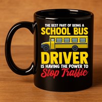 School Bus Driver Can Stop Traffic School Bus Gift Cool Gift 11oz C Handle Ceramic Mug