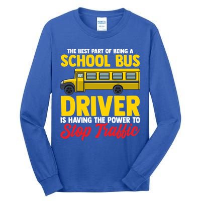 School Bus Driver Can Stop Traffic School Bus Gift Cool Gift Tall Long Sleeve T-Shirt