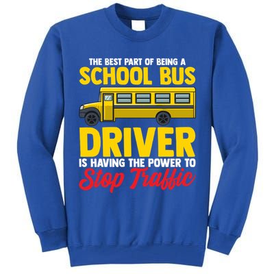 School Bus Driver Can Stop Traffic School Bus Gift Cool Gift Tall Sweatshirt