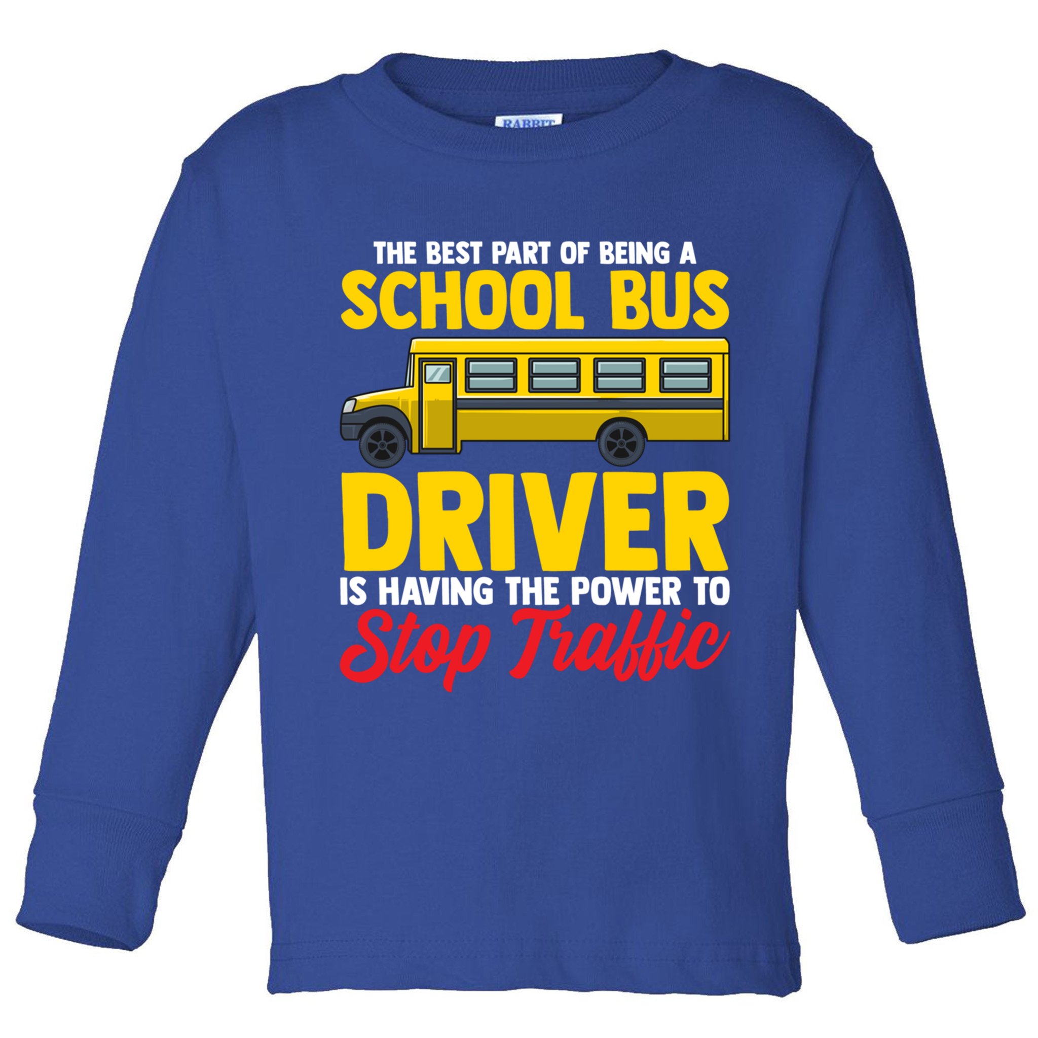 School Bus Driver Can Stop Traffic School Bus Gift Cool Gift Toddler Long Sleeve Shirt