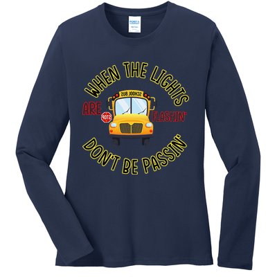 School Bus DriverS Safety When The Lights Are Flashing Ladies Long Sleeve Shirt