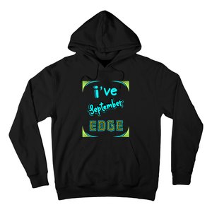 September Birthday Edge Friend Friend Dad Son Teacher Hoodie