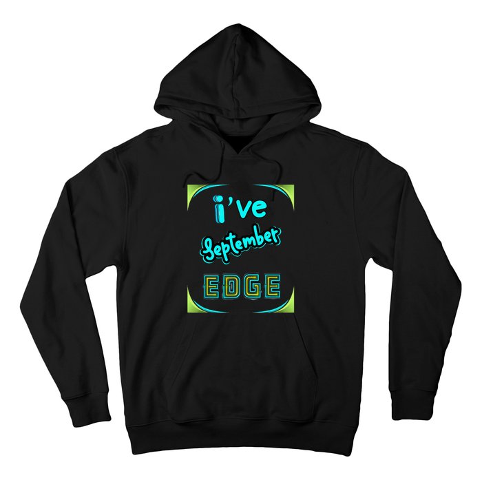 September Birthday Edge Friend Friend Dad Son Teacher Hoodie