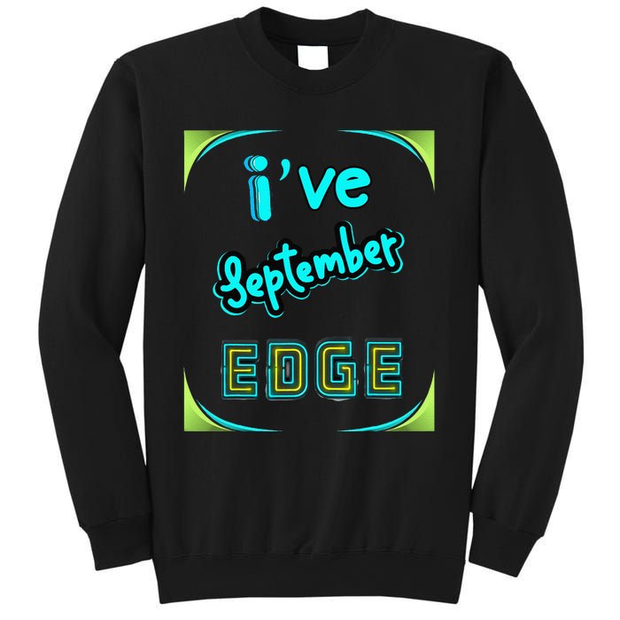 September Birthday Edge Friend Friend Dad Son Teacher Sweatshirt