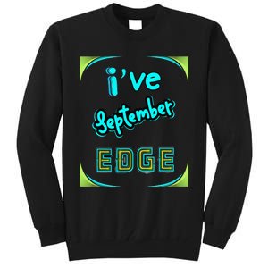 September Birthday Edge Friend Friend Dad Son Teacher Tall Sweatshirt