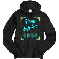 September Birthday Edge Friend Friend Dad Son Teacher Tie Dye Hoodie