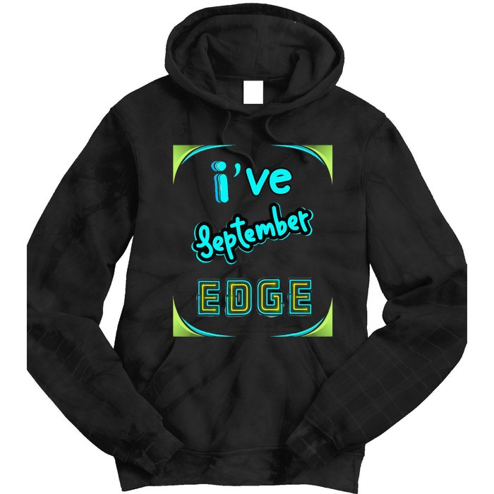 September Birthday Edge Friend Friend Dad Son Teacher Tie Dye Hoodie