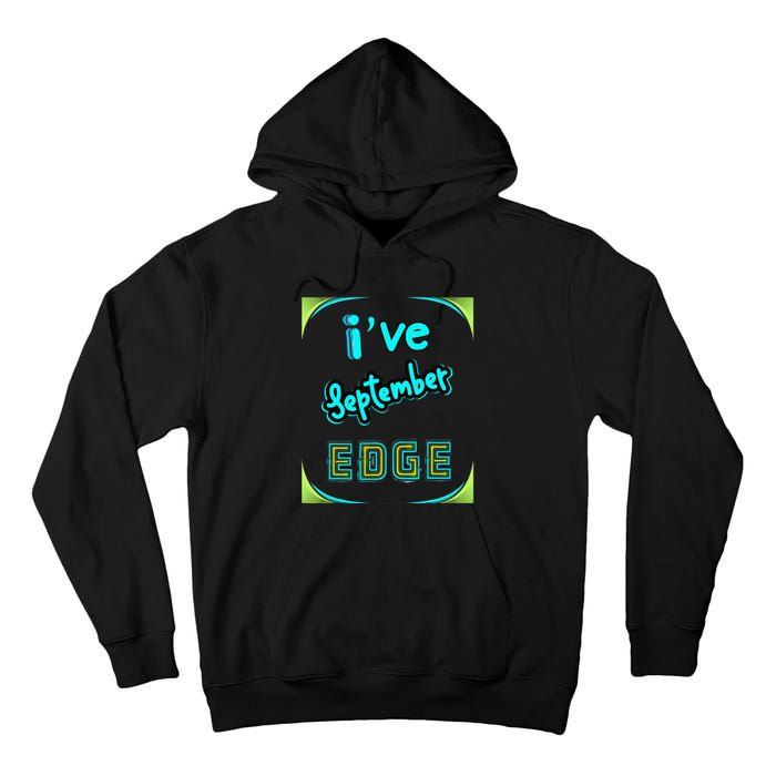 September Birthday Edge Friend Friend Dad Son Teacher Tall Hoodie