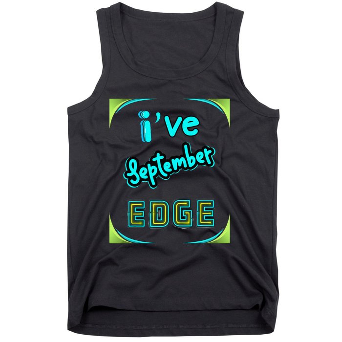 September Birthday Edge Friend Friend Dad Son Teacher Tank Top