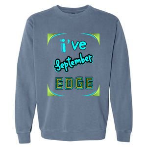 September Birthday Edge Friend Friend Dad Son Teacher Garment-Dyed Sweatshirt