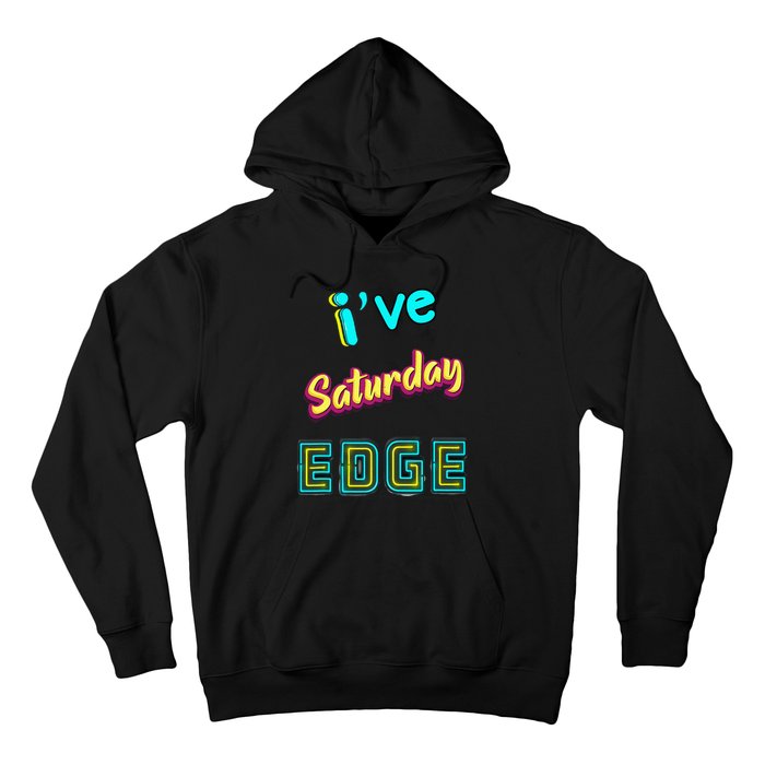 Saturday Birthday Edge Friend Friend Dad Son Teacher Hoodie