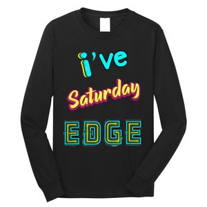 Saturday Birthday Edge Friend Friend Dad Son Teacher Long Sleeve Shirt